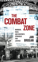 The Combat Zone : murder, race, and Boston's struggle for justice /