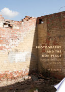 Photography and the Non-Place : The Cultural Erasure of the City /
