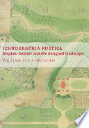 Ichnographia rustica : Stephen Switzer and the designed landscape /