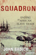 Squadron : ending the African slave trade /