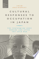 Cultural responses to occupation in Japan : the performing body during and after the Cold War /