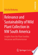 Relevance and sustainability of wild plant collection in NW South America : insights from the plant families Arecaceae and Krameriaceae /