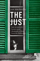 The just : how six unlikely heroes saved thousands of Jews from the Holocaust /