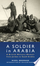 Soldier of Arabia : a British military memoir from Jordan to Saudi Arabia /