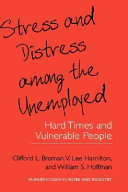 Stress and distress among the unemployed : hard times and vulnerable people /