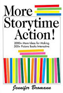 More storytime action! : 2000+ more ideas for making 500+ picture books interactive /