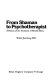 From shaman to psychotherapist : a history of the treatment of mental illness /