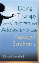 Doing therapy with children and adolescents with Asperger syndrome /