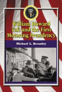 William Howard Taft and the first motoring presidency, 1909-1913 /