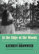 At the edge of the woods : a novel /