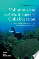 Voluntourism and multispecies collaboration : life, death, and conservation in the Mesoamerican Barrier Reef /