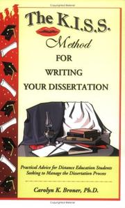 The K.I.S.S. method for writing your dissertation : practical advice for distance education students seeking to manage the dissertation process /