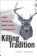 Killing tradition : inside hunting and animal rights controversies /