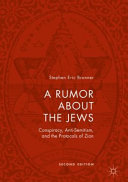 A rumor about the Jews : conspiracy, anti-semitism, and the protocols of Zion /