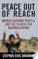 Peace out of reach : Middle Eastern travels and the search for reconciliation /