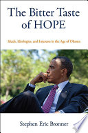 The bitter taste of hope : ideals, ideologies, and interests in the age of Obama /