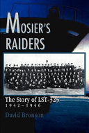 Mosier's raiders : the story of LST-325, 1942-1946 /
