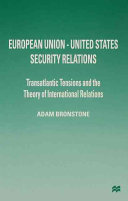 European Union--United States security relations : transatlantic tensions and the theory of international relations /