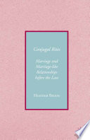 Conjugal Rites : Marriage and Marriage-like Relationships before the Law /