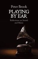 Playing by ear : reflections on music and sound /