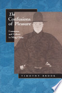 The confusions of pleasure : commerce and culture in Ming China /