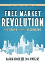 Free market revolution : [how Ayn Rand's ideas can end big government] /