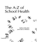 The A-Z of school health /