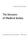 The structure of medieval society /