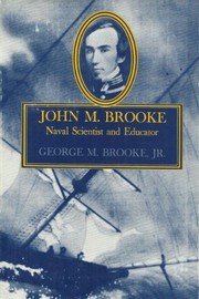 John M. Brooke, naval scientist and educator /