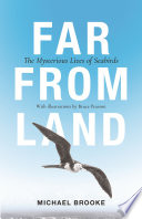 Far from land : the mysterious lives of seabirds /
