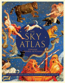 The sky atlas : the greatest maps, myths and discoveries of the universe /