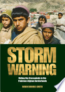 Storm warning : riding the crosswinds in the Pakistan-Afghan borderlands /