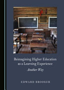 Reimagining higher education as a learning experience : another way /