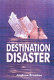 Destination disaster : aviation accidents in the modern age /
