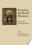 Rethinking the racial moment : essays on the colonial encounter /