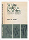 White rule in South Africa 1830-1910 ; varieties in governmental policies affecting Africans /