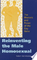 Reinventing the male homosexual : the rhetoric and power of the gay gene /