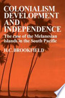 Colonialism, development and independence : the case of the Melanesian islands in the South Pacific /