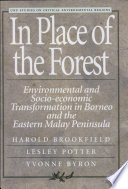 In place of the forest : environmental and socio-economic transformation in Borneo and the eastern Malay Peninsula /