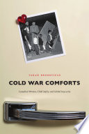Cold War comforts : maternalism, child safety, and global insecurity, 1945-1975 /