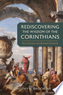 Rediscovering the wisdom of the Corinthians : Paul, stoicism, and spiritual hierarchy /