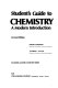 Student's guide to Chemistry, a modern introduction /