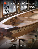 Japanese wooden boatbuilding /