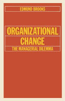 Organizational change : the managerial dilemma /