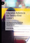 Education Reform in the Twenty-First Century : The Marketization of Teaching and Learning at a No-Excuses Charter School /