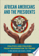 African Americans and the presidents : politics and policies from Washington to Trump /