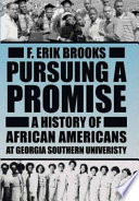 Pursuing a promise : a history of African Americans at Georgia Southern University /