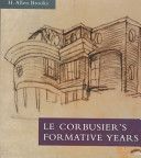 Le Corbusier's formative years : Charles-Edouard Jeanneret at La Chaux-de-Fonds /