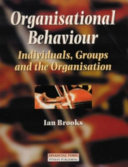 Organisational behaviour : individuals, groups and the organisation /