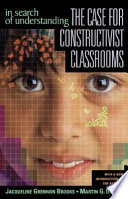 In search of understanding : the case for constructivist classrooms /